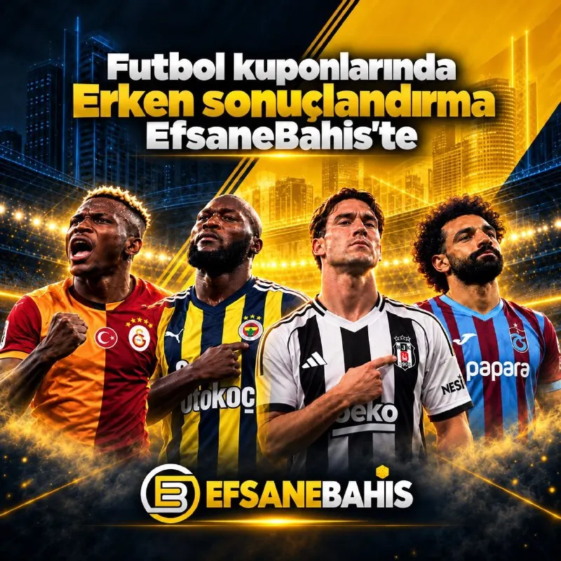 ⚽️ FUTBOL KUPONLARINDA ERKEN SONUÇLANDIRMA EFSANEBAHİS’TE! ⚽️ 🔥 Maçın bitmesini…