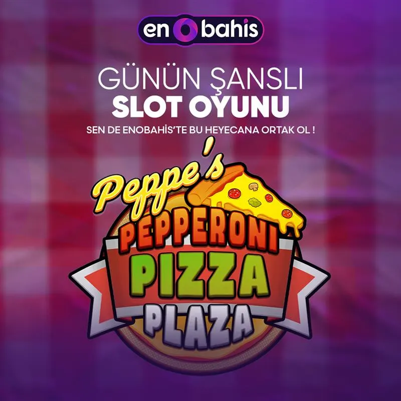 🎁 Günün Oyunu 🍕 PEPPE'S PEPPERONI PIZZA PLAZA 🍕 ve EnoBahis farkı ile güzel kazançlar…