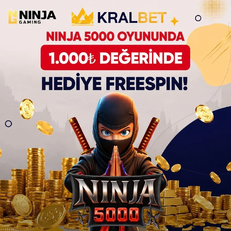 🤴 1000 KRAL ÜYEMİZE 1000TL DEĞERİNDE HEDİYE! 🤴 ⚔️ NINJA 5000 OYUNUNDA 🎁 100 FREESPIN…
